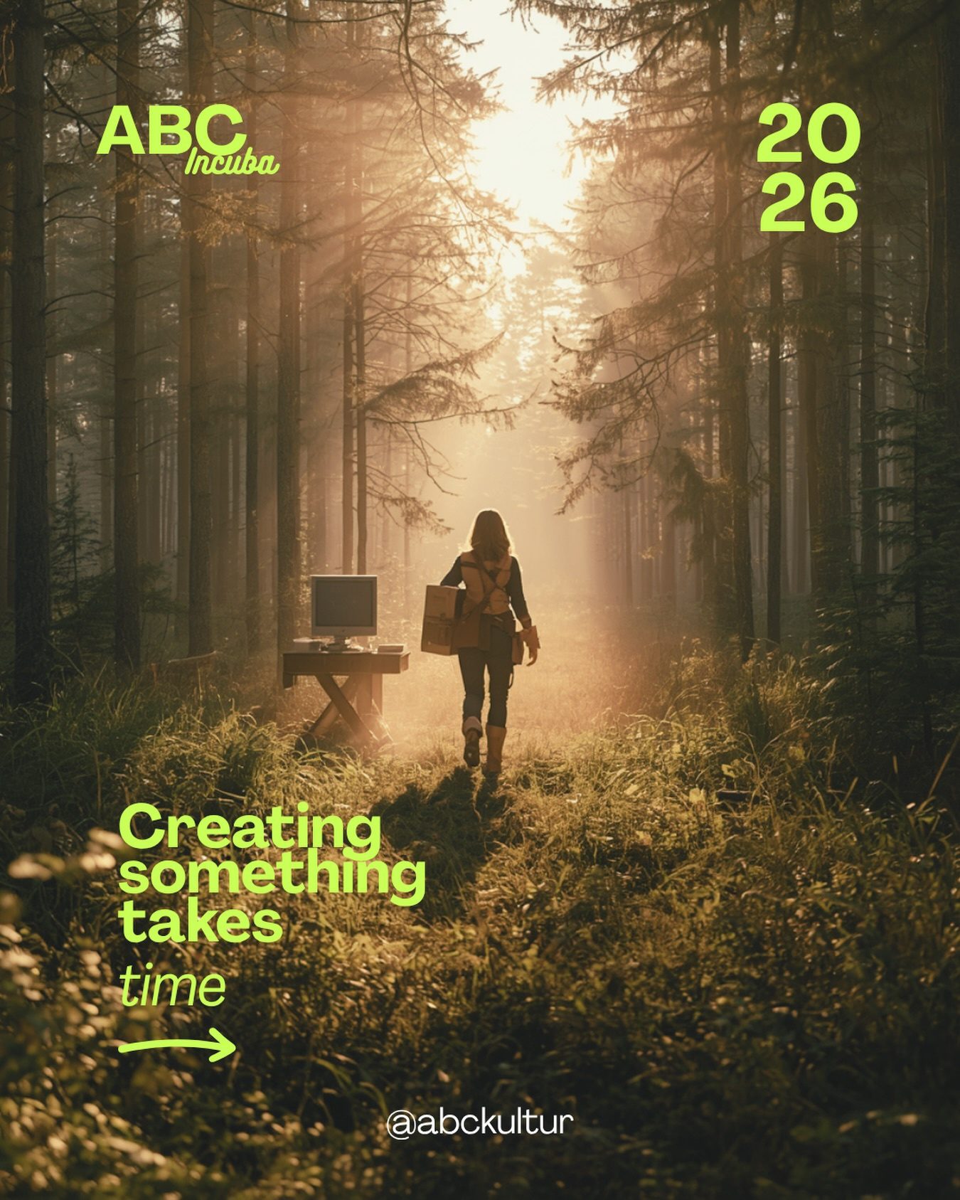 Campaign image for ABC Incuba 2026: a woman walks away down a sunlit path through a misty pine forest, carrying boxes, passing a desk with an old computer standing in the grass. Overlaid text reads “Creating something takes time”.